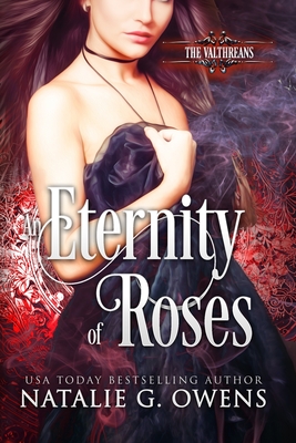 An Eternity of Roses: The Valthreans: Book 1 - Owens, Natalie G