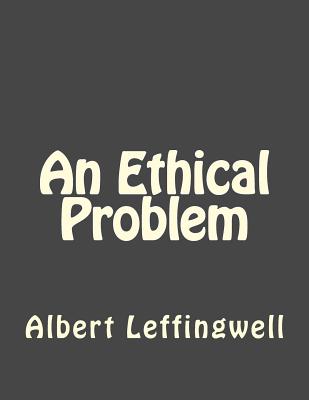 An Ethical Problem - Duran, Jhon (Editor), and Leffingwell, Albert
