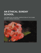 An Ethical Sunday School: A Scheme for the Moral Instruction of the Young