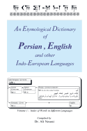 An Etymological Dictionary of Persian, English and Other Indo-European Languages Vol 1: Volume 1 - Index of Words in Different Languages