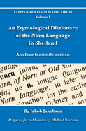 An Etymological Dictionary of the Norn Language in Shetland: A colour facsimile edition