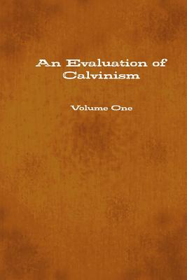 An Evaluation of Calvinism - Carter, Timothy