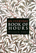 An Everyday Book of Hours - Day, Dorothy, and Storey, William George