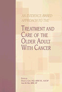 An Evidence-Based Approach to the Treatment and Care of the Older Adult with Cancer