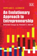 An Evolutionary Approach to Entrepreneurship: Selected Essays by Howard E. Aldrich