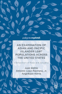 An Examination of Asian and Pacific Islander LGBT Populations Across the United States: Intersections of Race and Sexuality