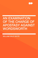 An Examination of the Charge of Apostasy Against Wordsworth