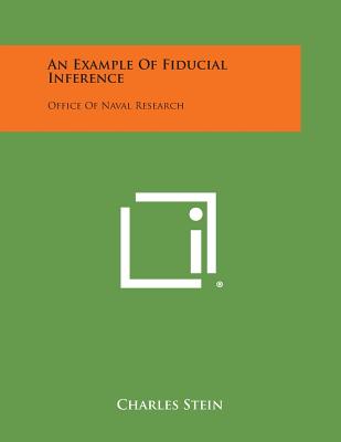 An Example of Fiducial Inference: Office of Naval Research - Stein, Charles