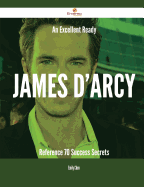 An Excellent Ready James D'Arcy Reference - 70 Success Secrets