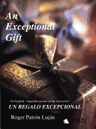 An Exceptional Gift: An English-Spanish Version of Un Regalo Excepcional