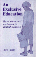 An Exclusive Education: Race, Class and Exclusion in British Schools