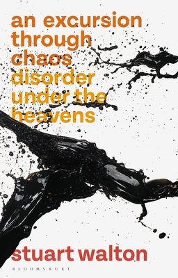 An Excursion Through Chaos: Disorder Under the Heavens - Walton, Stuart