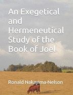 An Exegetical and Hermeneutical Study of the Book of Joel