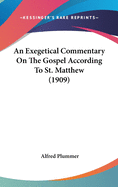 An Exegetical Commentary On The Gospel According To St. Matthew (1909)