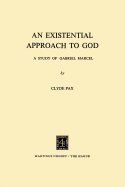 An Existential Approach to God: A Study of Gabriel Marcel