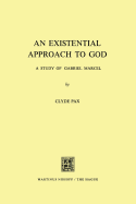 An Existential Approach to God: A Study of Gabriel Marcel