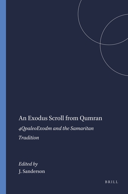 An Exodus Scroll from Qumran: 4qpaleoexodm and the Samaritan Tradition - Sanderson, Judith (Editor)
