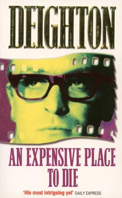 An Expensive Place to Die - Deighton, Len