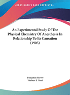 An Experimental Study Of The Physical Chemistry Of Anesthesia In Relationship To Its Causation (1905)