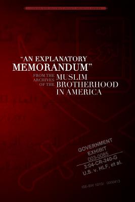 An Explanatory Memorandum: From the Archives of the Muslim Brotherhood in America - Gaffney Jr, Frank J (Introduction by), and Reaboi, David (Editor), and Akram, Mohamed