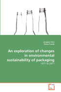 An Exploration of Changes in Environmental Sustainability of Packaging