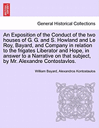 An Exposition of the Conduct of the Two Houses of G. G. and S. Howland and Le Roy, Bayard, and Company in Relation to the Frigates Liberator and Hope, in Answer to a Narrative on That Subject, by Mr. Alexandre Contostavlos.