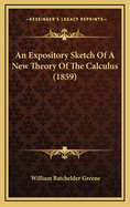 An Expository Sketch of a New Theory of the Calculus (1859)