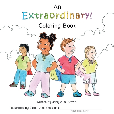 An Extraordinary Coloring Book: A coloring book based on Extraordinary, a book about God's extraordinary love for each of us. - Brown, Jacqueline