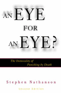 An Eye for an Eye? the Immorality of Punishing by Death, 2nd Edition