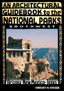 An Guidebook to the National Parks: The Southwest- Arizona, New Mexico, Texas