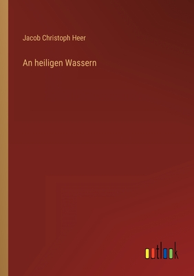 An heiligen Wassern - Heer, Jacob Christoph