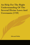 An Help For The Right Understanding Of The Several Divine Laws And Covenants (1729)