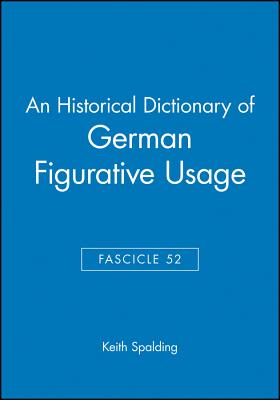 An Historical Dictionary of German Figurative Usage, Fascicle 52 - Spalding, Keith