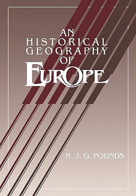 An Historical Geography of Europe Abridged Version - Pounds, Norman J G