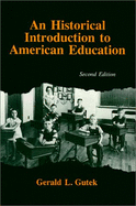 An Historical Introduction to American Education - Gutek, Gerald Lee