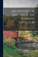 An Historical Sketch of the Town of Littleton