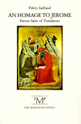 An Homage to Jerome: Patron Saint of Translators - Larbaud, Valery, and de Chezet, Jean-Paul (Translated by)