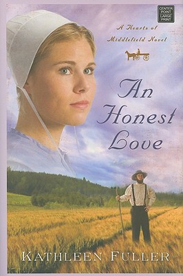 An Honest Love: A Hearts of Middlefield Novel - Fuller, Kathleen, Dr.