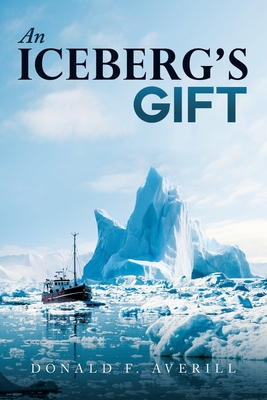 An Iceberg's Gift - Averill, Donald