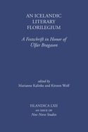 An Icelandic Literary Florilegium: A Festschrift in Honor of Ulfar Bragason
