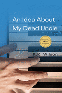 An Idea about My Dead Uncle: Volume 1