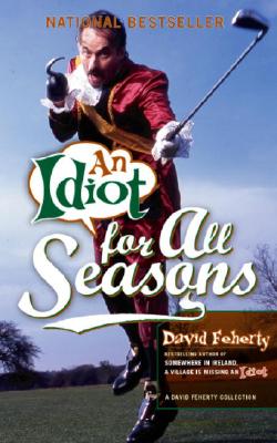 An Idiot for All Seasons - Feherty, David