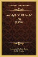 An Idyll Of All Fools' Day (1908)