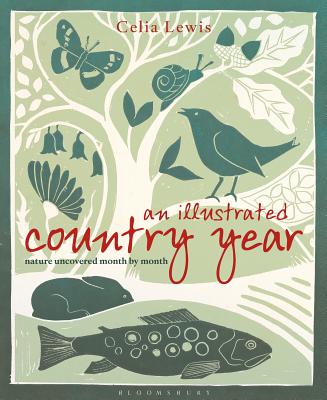 An Illustrated Country Year: Nature uncovered month by month - Lewis, Celia