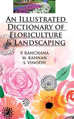 An Illustrated Dictionary of Floriculture and Landscaping - Ranchana, P, and Kannan, M, and Vinodh, S