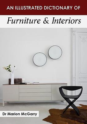 An Illustrated Dictionary of Furniture & Interiors - McGarry, Marion