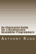 An Illustrated Guide for Z/Architecture Assembler Programmers: A Compact Reference for Application Programmers