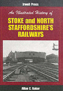 An Illustrated History of Stoke and North Staffordshire's Railways