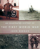 An Illustrated History of the First World War - Keegan, John, Sir