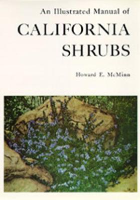 An Illustrated Manual of California Shrubs - McMinn, Howard E